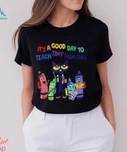 Trends Kindergarten Teacher Its A Good Day To Teach Tiny Humans T Shirts