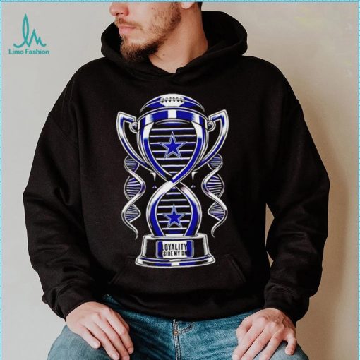 Trophy Dallas Cowboys loyalty inside my DNA shirt