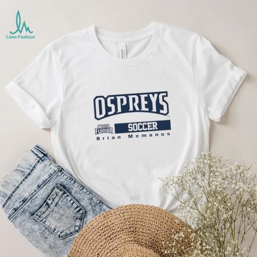 UNF NCAA Soccer Brian Mcmanus T Shirt