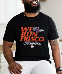UTSA Football We Run Frisco 2023 Frisco Bowl Champions Unisex T Shirt