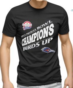 UTSA Roadrunners Are 2023 Frisco Bowl Champions Birds Up Unisex T Shirt