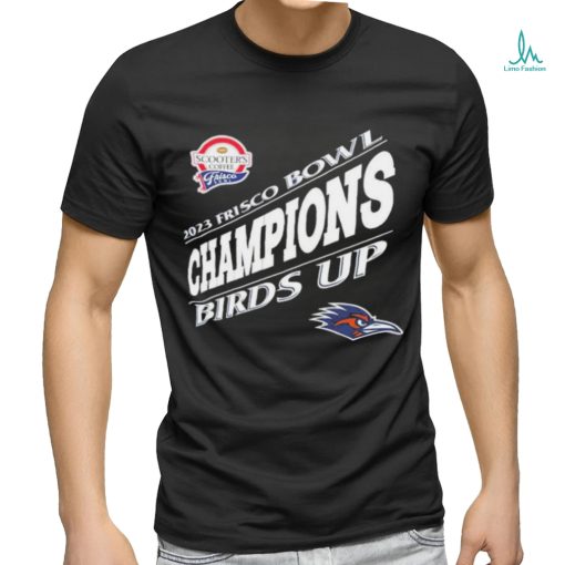 UTSA Roadrunners Are 2023 Frisco Bowl Champions Birds Up Unisex T Shirt