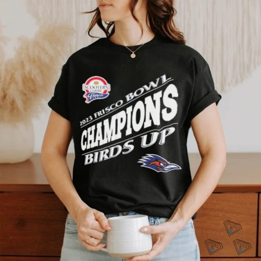 UTSA Roadrunners Are 2023 Frisco Bowl Champions Birds Up Unisex T Shirt