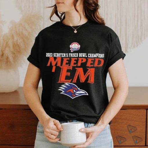 UTSA Roadrunners Are 2023 Frisco Bowl Champions Meeped Em Unisex T Shirt