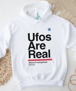 Ufos Are Real Aliens Fucking Exist Tee Shirt