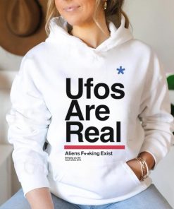 Ufos Are Real Aliens Fucking Exist Tee Shirt
