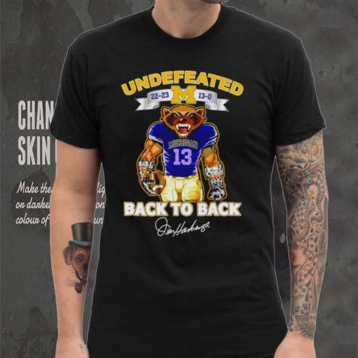 Undefeated 22 23 13 0 Michigan Wolverines back to back signature shirt