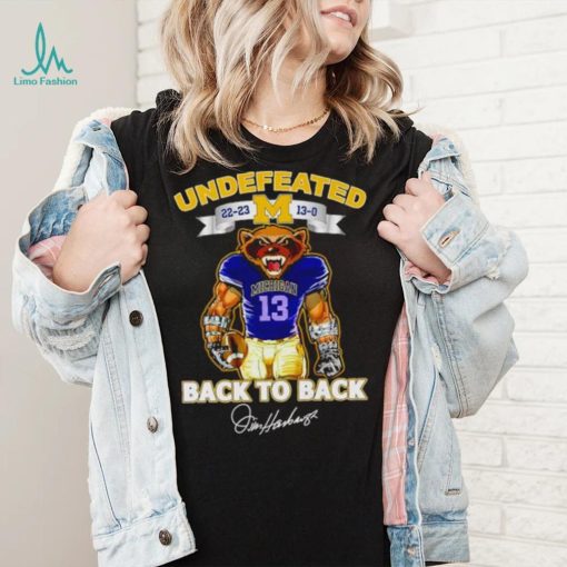 Undefeated 22 23 13 0 Michigan Wolverines back to back signature shirt