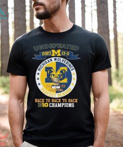 University Of Michigan Wolverines Undefeated 13 0 Back To Back To Back Big Ten 2023 Champions Shirt