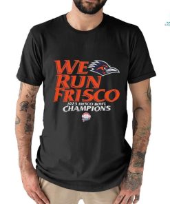 University of Texas San Antonio Football 2023 Frisco Bowl Champions We Run Frisco Shirt