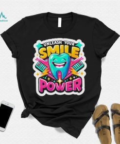 Unleash Your Smile Power T shirt