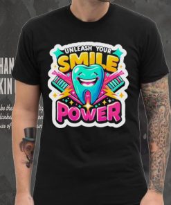 Unleash Your Smile Power T shirt