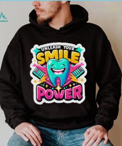 Unleash Your Smile Power T shirt