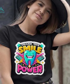 Unleash Your Smile Power T shirt