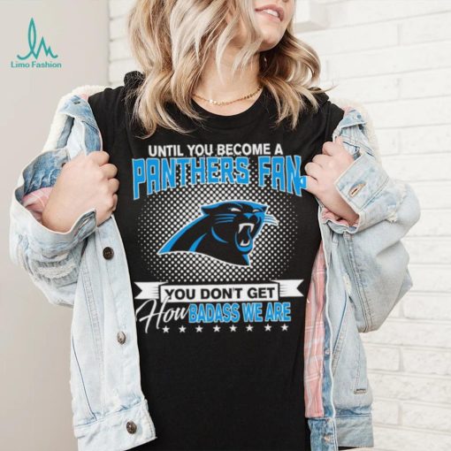 Until You Become A Nfl Carolina Panthers Fan You Don’t Get How Dabass We Are 2024 Sweatshirt