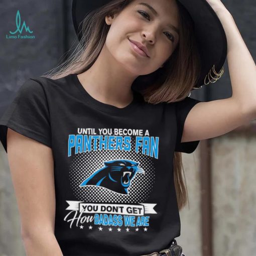 Until You Become A Nfl Carolina Panthers Fan You Don’t Get How Dabass We Are 2024 Sweatshirt