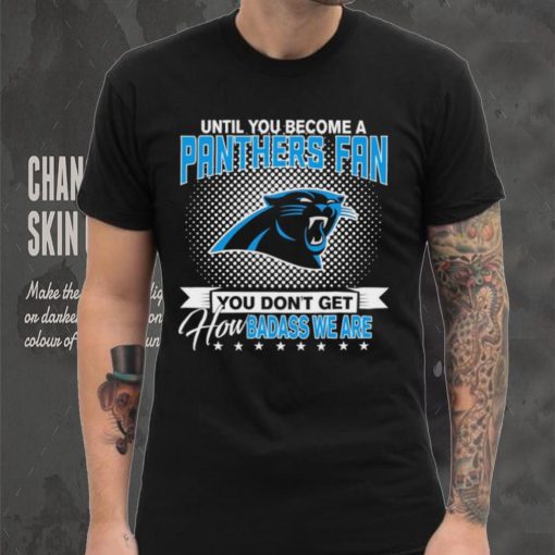 Until You Become A Nfl Carolina Panthers Fan You Don’t Get How Dabass We Are 2024 Sweatshirt