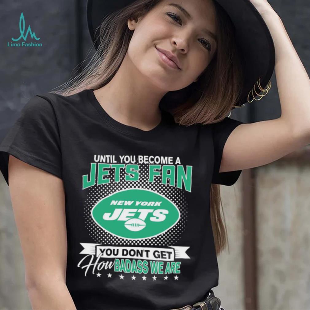 Until You Become A Nfl Fan You Don’t Get How Dabass We Are New York Jets 2024 Sweatshirt Until You Become A Nfl Fan You Don’t Get How Dabass We Are New York Jets 2024 Sweatshirt