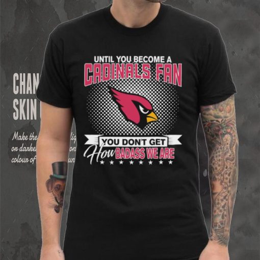 Until You Become A Nfl Fan You Don’t Get How Dabass We Arizona Cardinals 2024 Sweatshirt