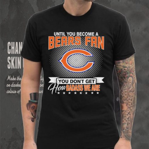 Until You Become A Nfl Fan You Don’t Get How Dabass We Chicago Bears 2024 Sweatshirt