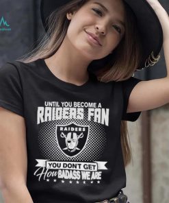 Until You Become A Nfl Fan You Don’t Get How Dabass We Las Vegas Raiders 2024 Sweatshirt