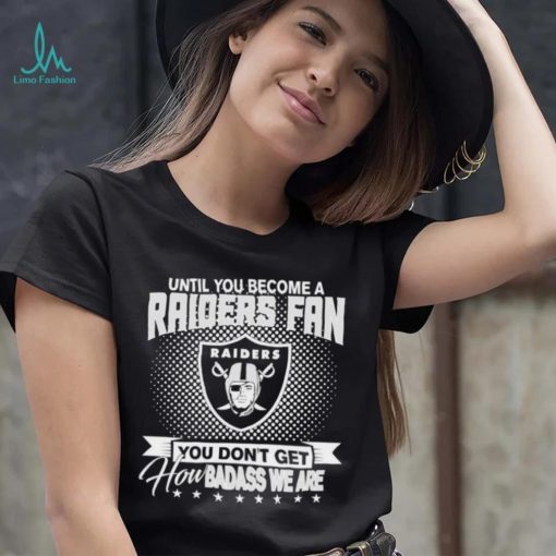 Until You Become A Nfl Fan You Don’t Get How Dabass We Las Vegas Raiders 2024 Sweatshirt