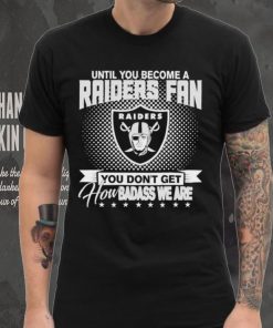 Until You Become A Nfl Fan You Don’t Get How Dabass We Las Vegas Raiders 2024 Sweatshirt