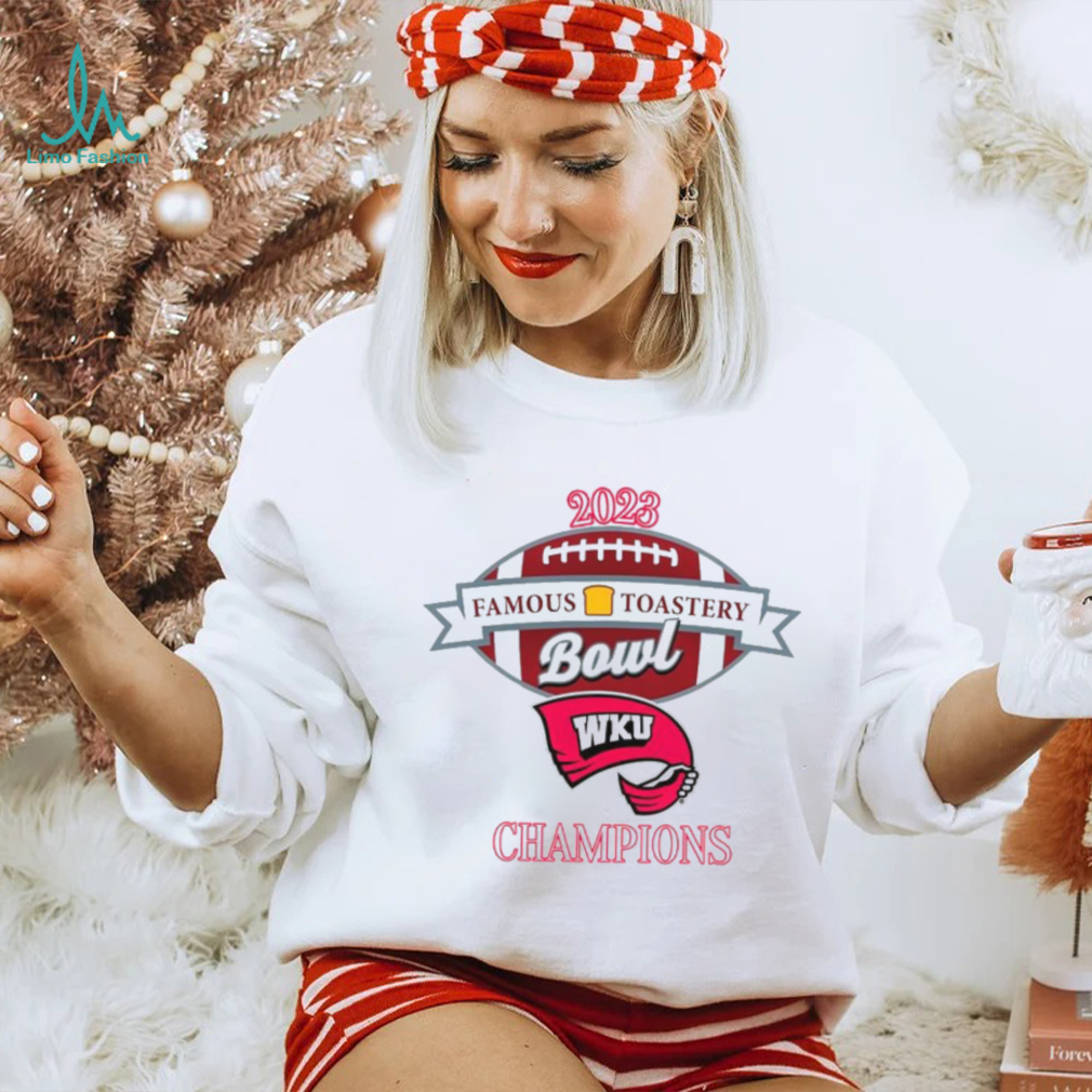 WKU 2023 Famous Toastery Bowl shirt WKU 2023 Famous Toastery Bowl shirt