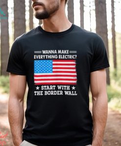 Wanna Make Everything Electric Shirt Start