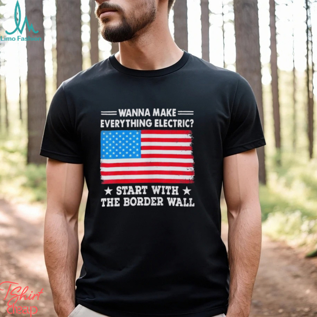Wanna Make Everything Electric Shirt Start Wanna Make Everything Electric Shirt Start