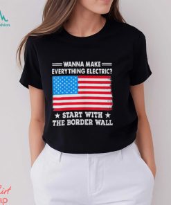 Wanna Make Everything Electric Shirt Start