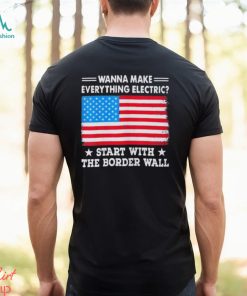 Wanna Make Everything Electric Shirt Start