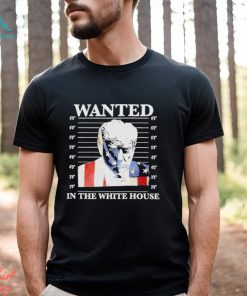 Wanted In The White House Donald Trump Us Flag Mugshot Shirt