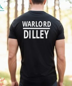 Warlord Dilley Shirt, hoodie, sweater, long sleeve and tank top Warlord Dilley Shirt