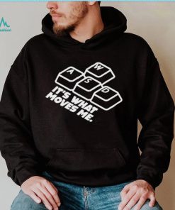 Wasd it’s what moves me nerd shirt