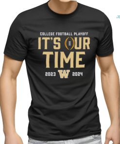 Washington Huskies 2023 2024 College Football Playoff it’s our time shirt, hoodie, sweater, long sleeve and tank top Washington Huskies 2023 2024 College Football Playoff it’s our time shirt