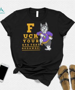 Washington Huskies fuck your eye test Go Dawgs shirt