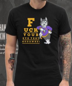 Washington Huskies fuck your eye test Go Dawgs shirt