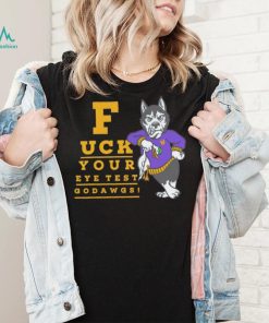 Washington Huskies fuck your eye test Go Dawgs shirt