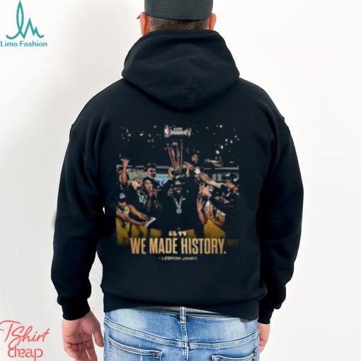 We Made History LeBron James NBA In Season Tournament Classic T Shirt