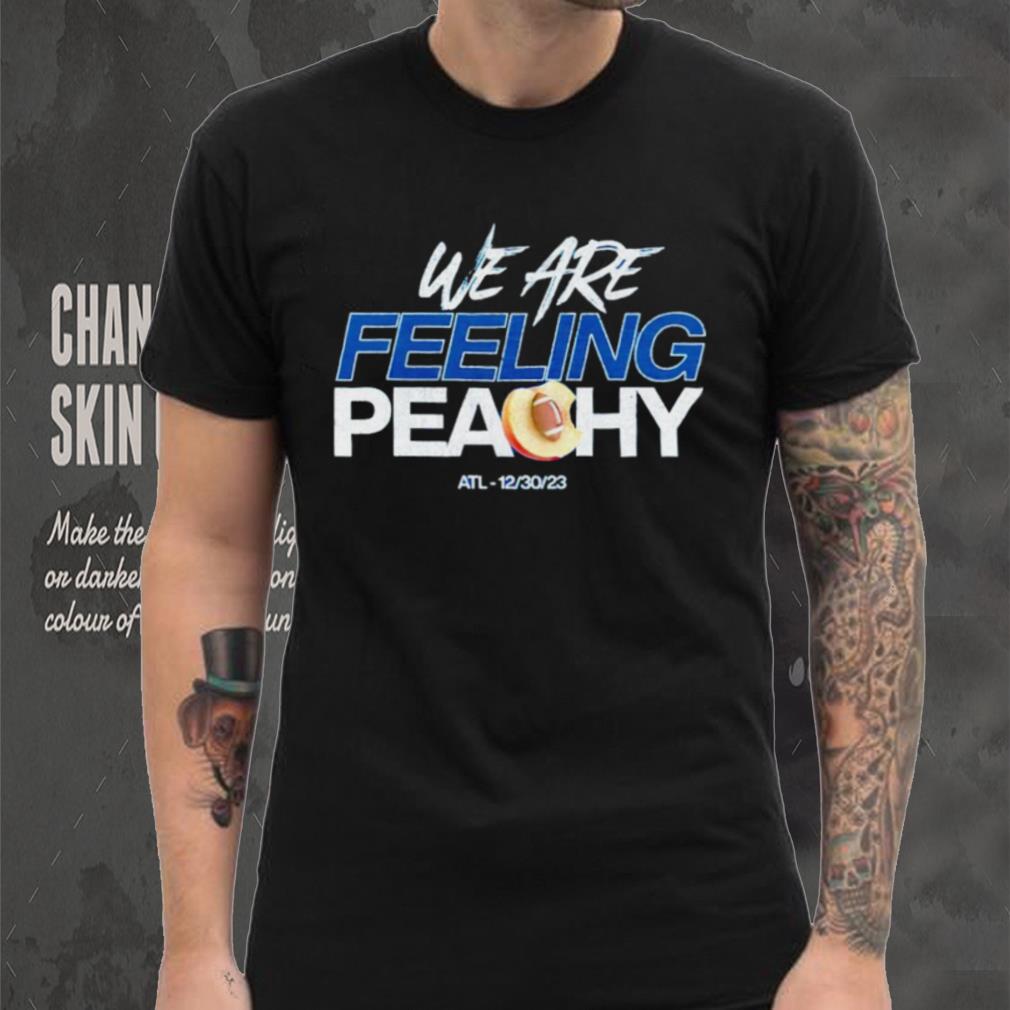 We are feeling peachy Peach Bowl ATL 12 30 23 shirt We are feeling peachy Peach Bowl ATL 12 30 23 shirt