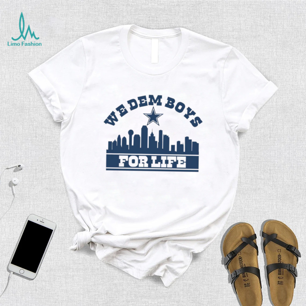 We dem boys for life Dallas Cowboys football shirt We dem boys for life Dallas Cowboys football shirt