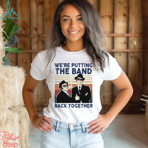 We’Re Putting The Band Back Together Vintage T Shirt