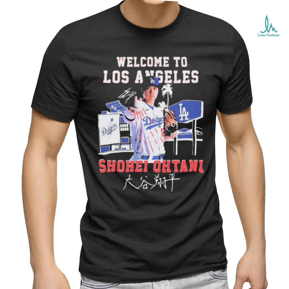 Welcome To Los Angeles Dodgers Shohei Ohtani Signature Shirt Welcome To Los Angeles Dodgers Shohei Ohtani Signature Shirt