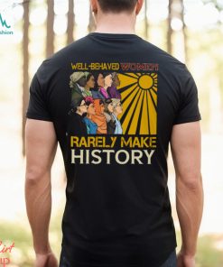 Well behaved women Black Women in History Classic T Shirt, hoodie, sweater, long sleeve and tank top Well behaved women Black Women in History Classic T Shirt