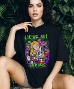We're All Mad Shirt, hoodie, sweater, long sleeve and tank top We're All Mad Shirt