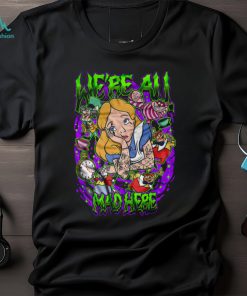 We're All Mad Shirt, hoodie, sweater, long sleeve and tank top We're All Mad Shirt