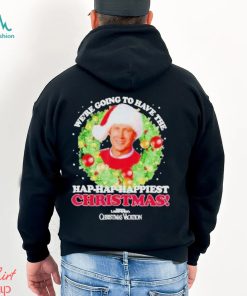 We’re Going To Have The Hap hap Happiest Christmas shirt