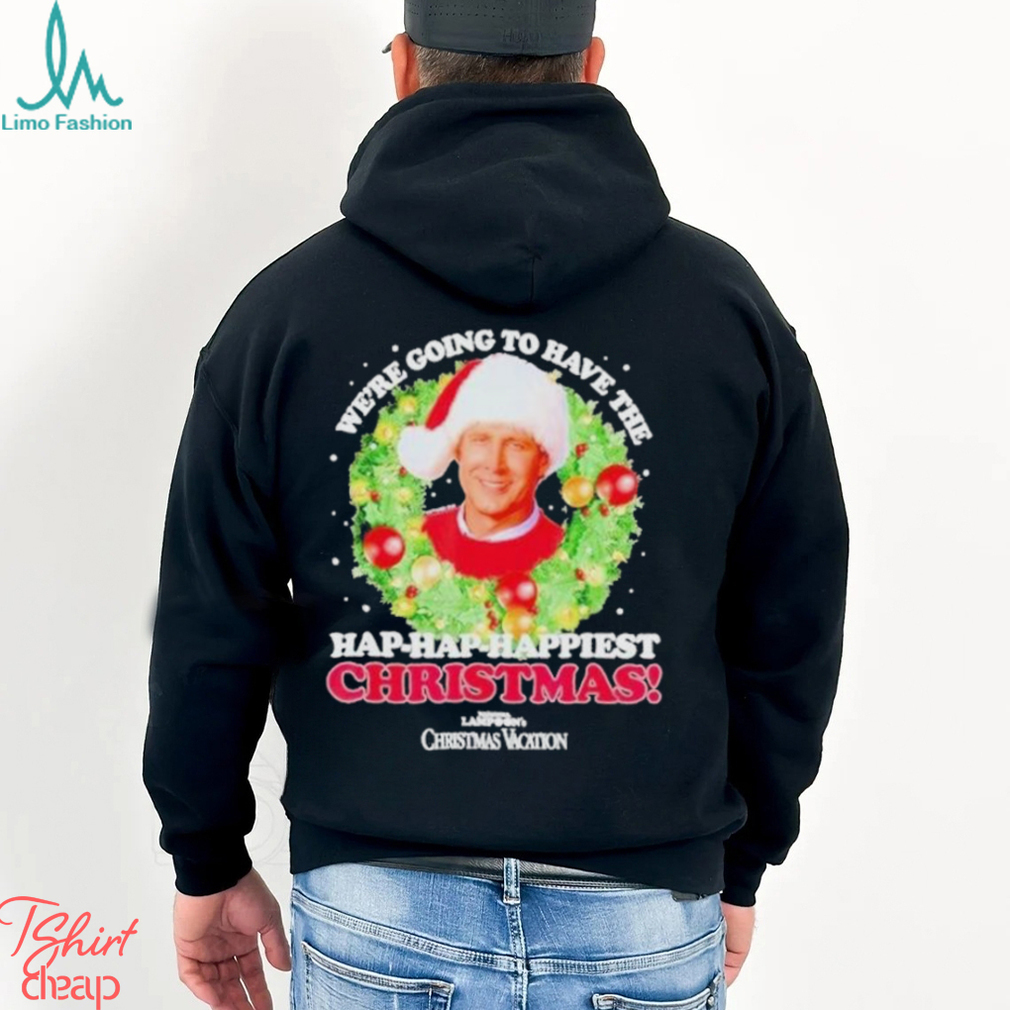 We’re Going To Have The Hap hap Happiest Christmas shirt We’re Going To Have The Hap hap Happiest Christmas shirt