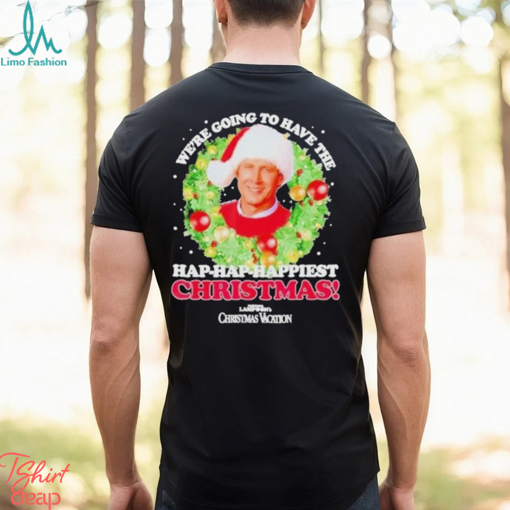 We’re Going To Have The Hap hap Happiest Christmas shirt We’re Going To Have The Hap hap Happiest Christmas shirt